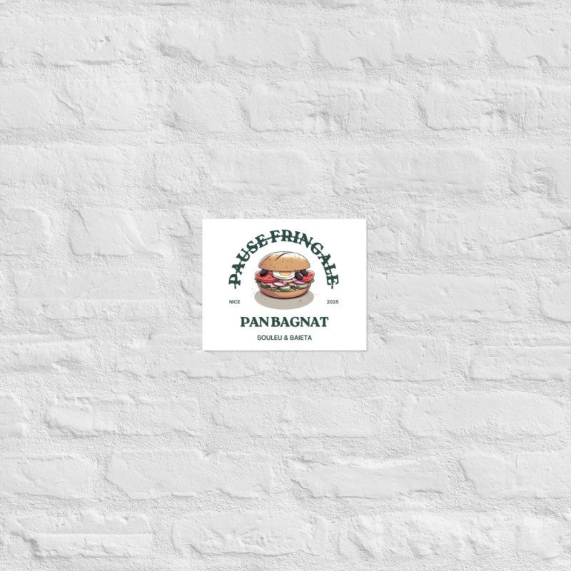 Affiche “Pan Bagnat – Pause Fringale” version Bistrot Affiche “Pan Bagnat – Pause Fringale” version Bistrot